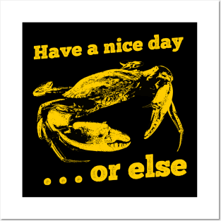 Crab Have a Nice Day or else Posters and Art